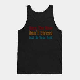 rock the rest, don't stress, just do your best Tank Top